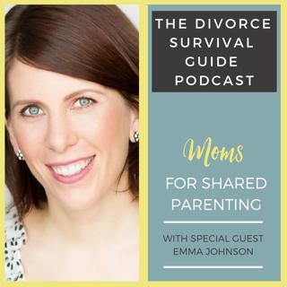 Episode 36: Moms for Shared Parenting with Emma Johnson