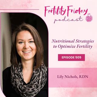 FFP 509 | Nutritional Strategies to Optimize Fertility | Real Food for Fertility | Lily Nichols, RDN