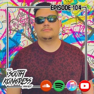 South Kongress #104 - Ryne Acevedo