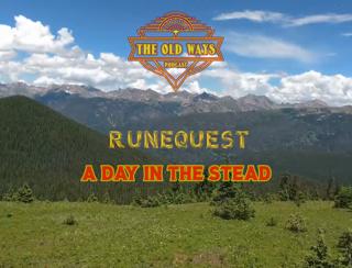 The Old Ways Podcast - RuneQuest - A Day in the Stead - Part Two
