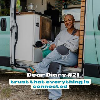 dear diary #21, trust that everything is connected