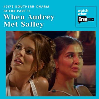 #3178 Southern Charm S11E08 Part 1:When Audrey Met Salley