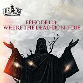 Haunted Graveyards: Where the Dead Don't Die