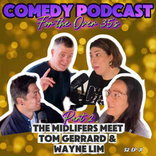 The Midlifers Meet Tom Gerrard & Wayne Lim - Pt 2