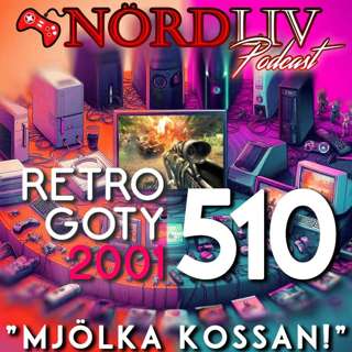 RETRO GOTY 2001 - "Mjölka kossan!" | Nördliv Avsnitt 510