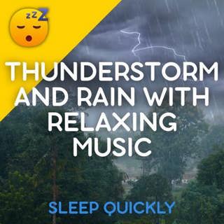 😴⛈️🎵 Soothing THUNDERSTORM and Calming RAIN with Relaxing MUSIC for Restful SLEEP and Enhanced WELL-BEING