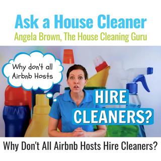 Why Don't All Airbnb Hosts Hire Cleaners? House Cleaning FAQ