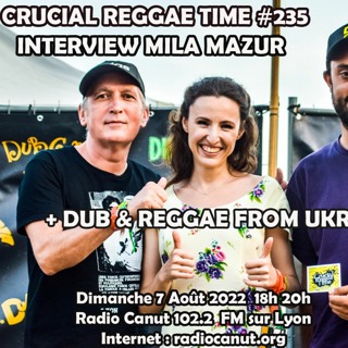 Crucial Reggae Time #235 Mila Mazur +oldies 07082022 2 Heures
