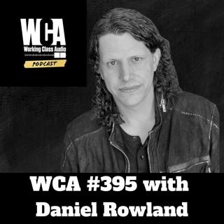 WCA #395 with Daniel Rowland - Rehab vs. College, MTSU, Adrian Belew, LANDR, and The ATMOS Gold Rush