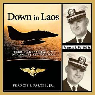Down in Laos - A War Story Set in Southeast Asia, by Naval Officer Francis J. Partel, Jr.