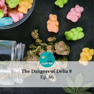 Diet Weed or Dangerous Gamble? The Truth About Delta-8 - Ep. 86