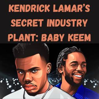 S16 Ep14: Kendrick Lamar’s Secret Industry Plant: Baby Keem