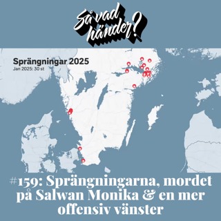 #159: Sprängningarna, mordet på Salwan Momika & en mer offensiv vänster