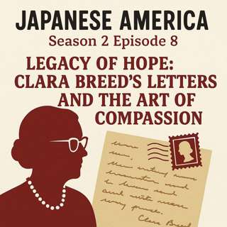 S2E8 Legacy of Hope: Clara Breed's Letters and the Art of Compassion