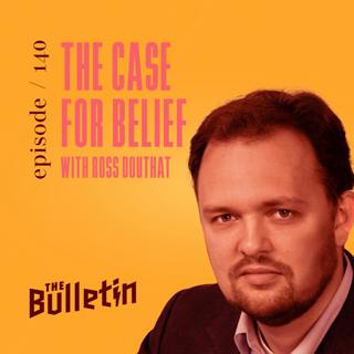 The Case for Belief with Ross Douthat