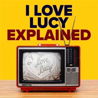 I Love Lucy Explained