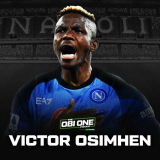 The Obi One: Episode 3 - Victor Osimhen