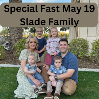 ****Special Fast May 19th - Evan Slade Family