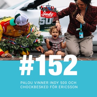 #152: Palou vinner Indy 500 och chockbesked för Ericsson