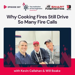 Episode 307: Why Cooking Fires Still Drive So Many Fire Calls with Kevin Callahan & Will Boake