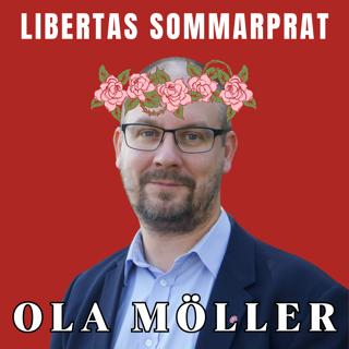 Libertas Sommarprat - Ola Möller