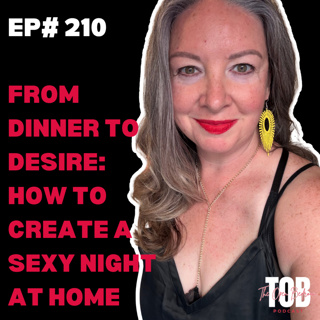 EP#210: From Dinner to Desire: How to Create a Sexy Night at Home