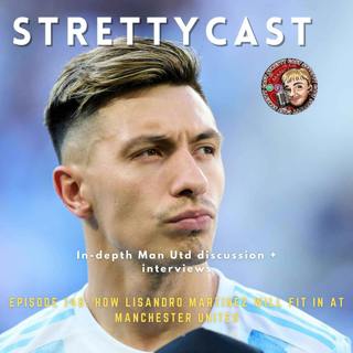 148: How Lisandro Martinez fits in at United