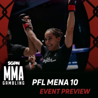 PFL MENA 10 Betting Guide (I Liked Fire Fist) | MMA Gambling Podcast (Ep.1105)
