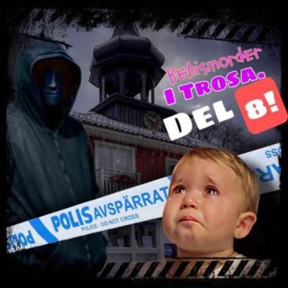 Bebismordet i Trosa, del 8!