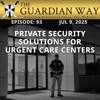 Episode 93 - Private Security Solutions for Urgent Care Centers