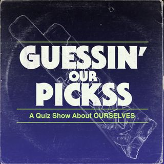 Guessin' Our Pickss