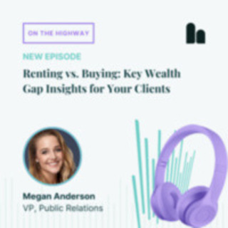 Renting vs. Buying: Key Wealth Gap Insights for Your Clients