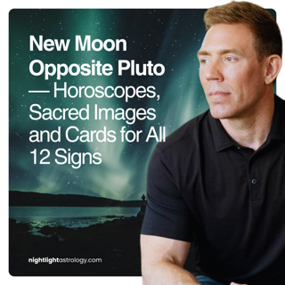 New Moon Opposite Pluto — Horoscopes, Sacred Images and Cards for All 12 Signs