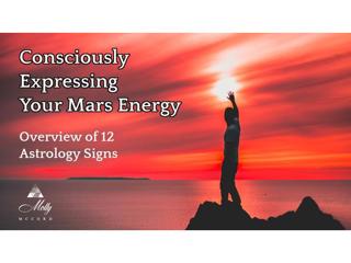 Consciously Expressing Your Mars Energy ~ Overview of 12 Astrology Signs