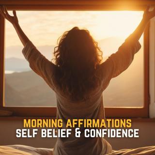 Morning Affirmations for Self Belief & Confidence