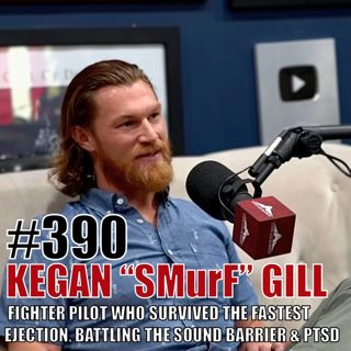 Kegan "SMURF" Gill: The Fighter Pilot Who Survived The Fastest Ejection In History, Surviving The Sound Barrier & PTSD (Rebroadcast)