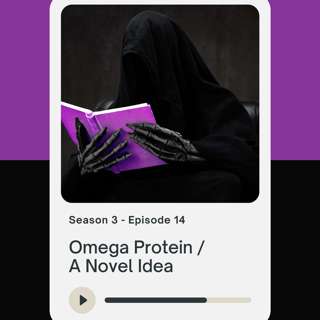 Omega Protein / A Novel Idea (with Hannah Altenbach)