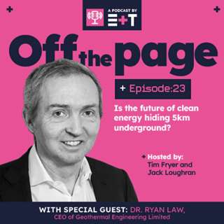 E+T Podcast: Episode 23 | Is the future of clean energy hiding 5km underground?