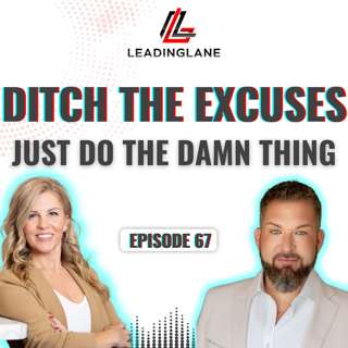 Just Do The Damn Thing | LeadingLane Podcast | Ep 67