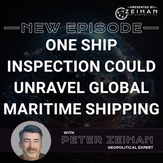One Ship Inspection Could Unravel Global Maritime Shipping || Peter Zeihan