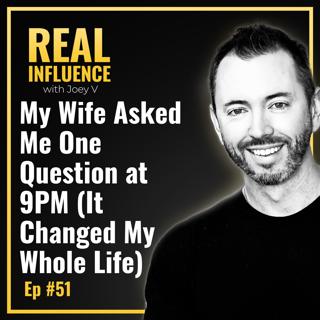 118.My Wife Asked Me One Question at 9PM (It Changed My Whole Life)