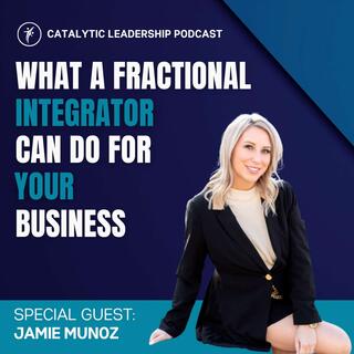 What a Fractional Integrator Can Do for Your Business (with Jamie Munoz)