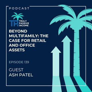 Beyond Multifamily: The Case for Retail and Office Assets
