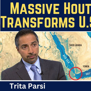 Trita Parsi: Massive Houthi Victory Transforms U.S.-Iran War