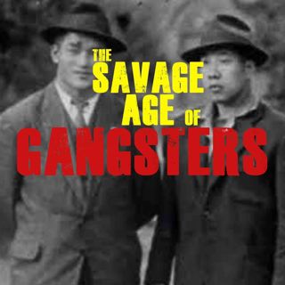 The Savage Age of Gangsters (1930s-1945)