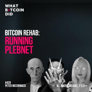 Bitcoin Rehab: Running Plebnet with American HODL, P & D++ - WBD428