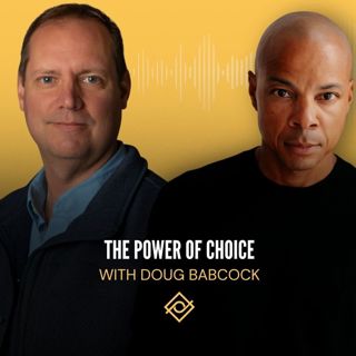 The Power of Choice with Doug Babcock