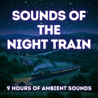 Night Train — 9 Hours of Soothing Train Sounds for Sleep