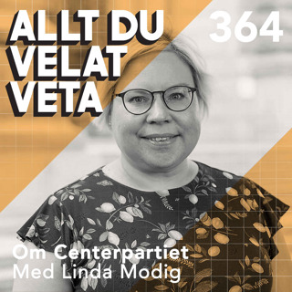 364 Om Centerpartiet med Linda Modig