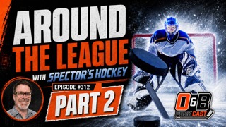 O&B Puckcast Episode #312 Around the League with Spector's Hockey, Part 2